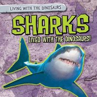 Cover image for Sharks Lived with the Dinosaurs!