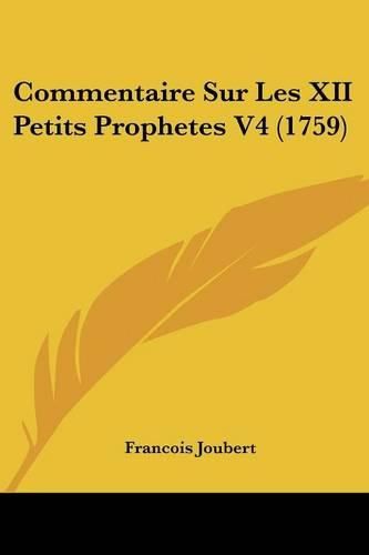 Commentaire Sur Les XII Petits Prophetes V4 (1759)