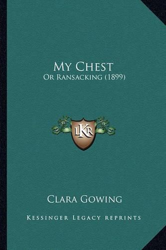 Cover image for My Chest: Or Ransacking (1899)