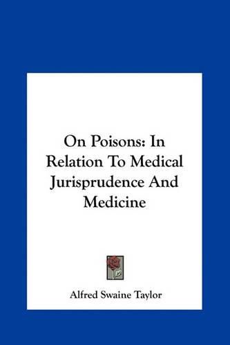 On Poisons: In Relation to Medical Jurisprudence and Medicine