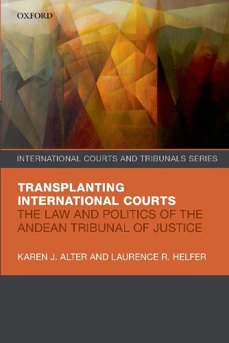 Cover image for Transplanting International Courts: The Law and Politics of the Andean Tribunal of Justice