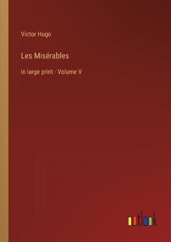 Les Miserables: in large print - Volume V