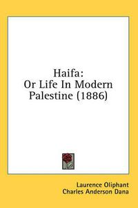 Cover image for Haifa: Or Life in Modern Palestine (1886)