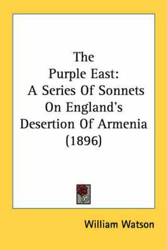 Cover image for The Purple East: A Series of Sonnets on England's Desertion of Armenia (1896)