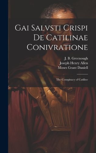 Cover image for Gai Salvsti Crispi De Catilinae conivratione; the conspiracy of Catiline