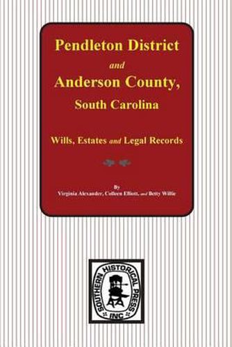 Pendleton District and Anderson County, South Carolina Wills, Estates and Legal Records, 1793-1857