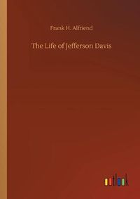 Cover image for The Life of Jefferson Davis