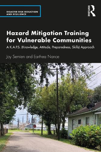 Cover image for Hazard Mitigation Training for Vulnerable Communities: A K.A.P.S. (Knowledge, Attitude, Preparedness, Skills) Approach