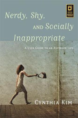 Cover image for Nerdy, Shy, and Socially Inappropriate: A User Guide to an Asperger Life