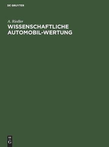 Cover image for Wissenschaftliche Automobil-Wertung: Berichte VI-X Des Laboratoriums Fur Kraftfahrzeuge an Der Koeniglichen Technischen Hochschule Zu Berlin