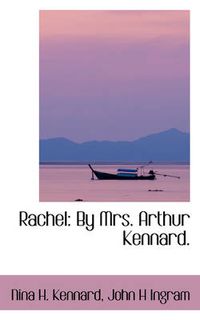 Cover image for Rachel: By Mrs. Arthur Kennard.