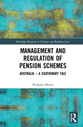 Cover image for Management and Regulation of Pension Schemes: Australia a Cautionary Tale