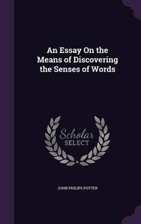 Cover image for An Essay on the Means of Discovering the Senses of Words