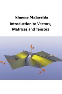 Cover image for Introduction to Vectors, Matrices and Tensors