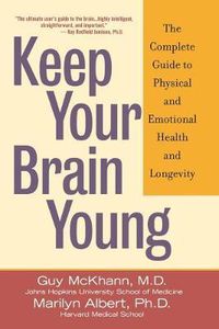 Cover image for Keep Your Brain Young: The Complete Guide to Physical and Emotional Health and Longevity