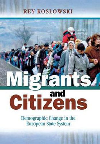 Cover image for Migrants and Citizens: Demographic Change in the European State System