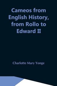 Cover image for Cameos From English History, From Rollo To Edward Ii