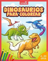 Cover image for Dinosaurios para colorear: Mi gran libro de dinosaurios para colorear. Imagenes unicas e interesantes datos de los dinosaurios mas famosos. Para ninos desde los 4 anos. Ideal para aprender y colorear.