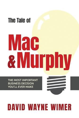 Cover image for The Tale of Mac and Murphy: The Most Important Business Decision You'll Ever Make