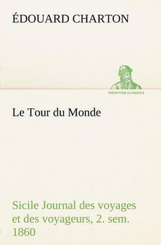 Cover image for Le Tour du Monde; Sicile Journal des voyages et des voyageurs; 2. sem. 1860