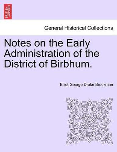 Cover image for Notes on the Early Administration of the District of Birbhum.