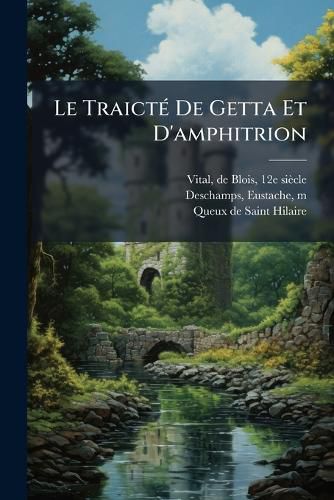 Cover image for Le Traict de Getta Et D'Amphitrion: Po Me Dialogu Du Xve Si Cle