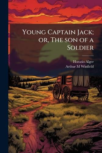Cover image for Young Captain Jack; Or, the Son of a Soldier