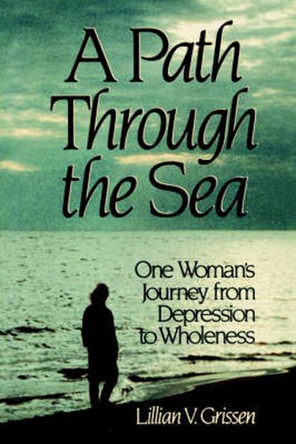 A Path Through the Sea: One Woman's Journey from Depression to Wholeness