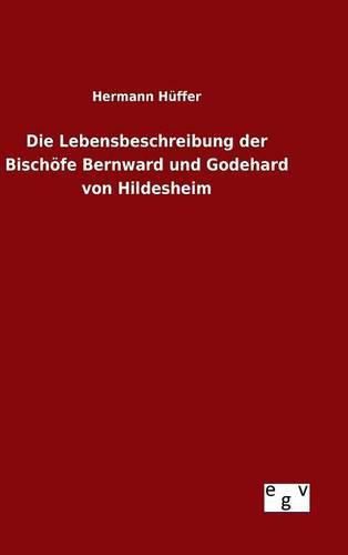 Die Lebensbeschreibung der Bischoefe Bernward und Godehard von Hildesheim