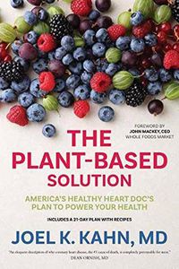 Cover image for The Plant-Based Solution: America's Healthy Heart Doc's Plan to Power Your Health