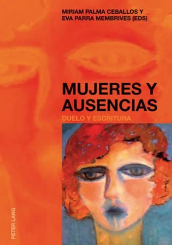 Cover image for Mujeres Y Ausencias: Duelo Y Escritura