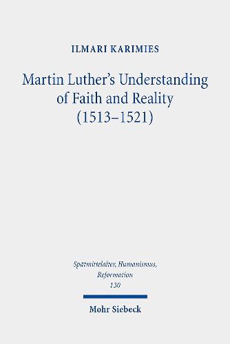 Cover image for Martin Luther's Understanding of Faith and Reality (1513-1521): The Influence of Augustinian Platonism and Illumination in Luther's Thought