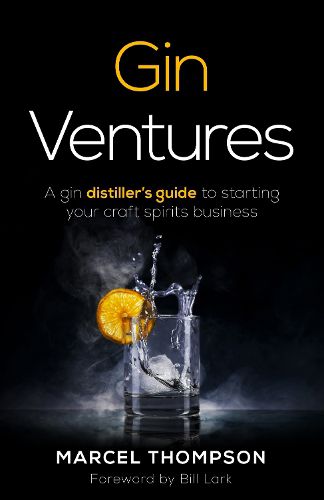 Cover image for Gin Ventures: A gin distiller's guide to starting your craft spirits business