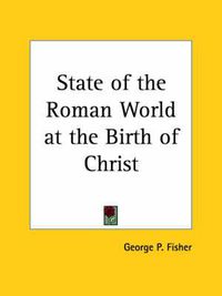 Cover image for State of the Roman World at the Birth of Christ (1895)