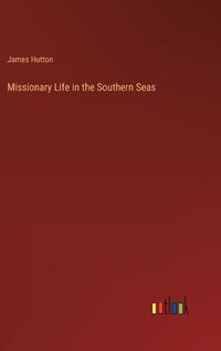 Cover image for Missionary Life in the Southern Seas