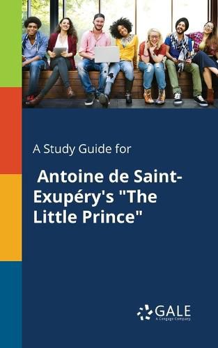 A Study Guide for Antoine De Saint-Exupery's The Little Prince