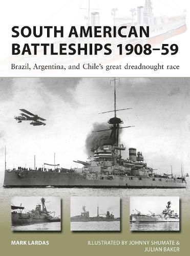 South American Battleships 1908-59: Brazil, Argentina, and Chile's great dreadnought race