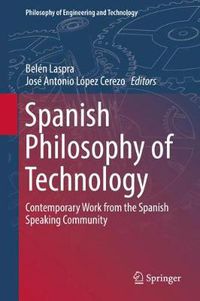 Cover image for Spanish Philosophy of Technology: Contemporary Work from the Spanish Speaking Community