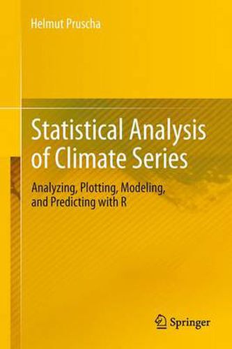 Cover image for Statistical Analysis of Climate Series: Analyzing, Plotting, Modeling, and Predicting with R