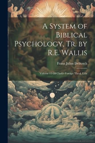 A System of Biblical Psychology, Tr. by R.E. Wallis