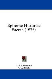 Cover image for Epitome Historiae Sacrae (1875)