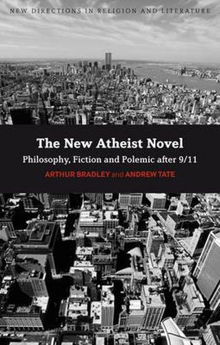 Cover image for The New Atheist Novel: Philosophy, Fiction and Polemic after 9/11