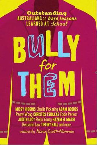 Cover image for Bully for Them: Outstanding Australians on Hard Lessons Learned at School
