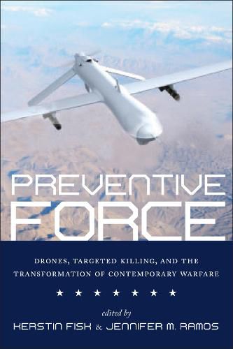 Cover image for Preventive Force: Drones, Targeted Killing, and the Transformation of Contemporary Warfare