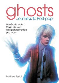 Cover image for Ghosts: Journeys To Post-pop