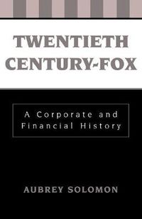 Cover image for Twentieth Century-Fox: A Corporate and Financial History