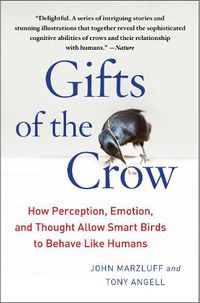 Cover image for Gifts of the Crow: How Perception, Emotion, and Thought Allow Smart Birds to Behave Like Humans