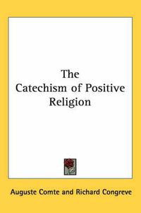 Cover image for The Catechism of Positive Religion