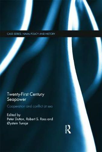 Cover image for Twenty-First Century Seapower: Cooperation and Conflict at Sea