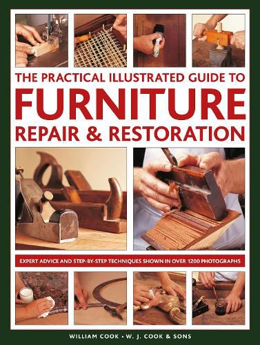 Cover image for Furniture Repair & Restoration, The Practical Illustrated Guide to: Expert advice and step-by-step techniques in over 1200 photographs